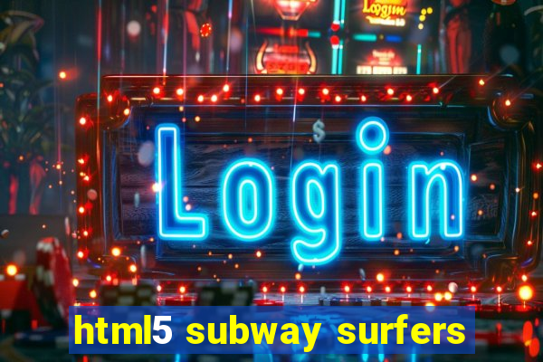 html5 subway surfers